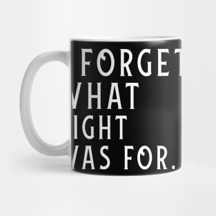 I Forget What Eight Was For Mug